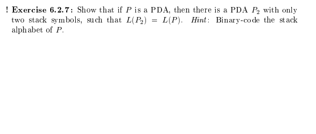 Solved ! Exercise 6.2.7: Show that if P is a PDA, then there | Chegg.com
