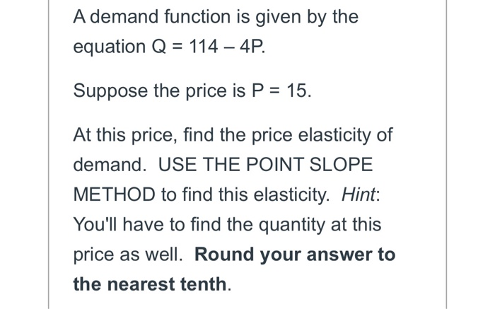 Solved A demand function is given by the equation Q 114-4P | Chegg.com