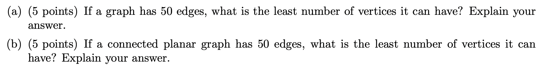Solved (a) (5 points) If a graph has 50 edges, what is the | Chegg.com
