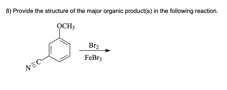 Solved 8) Provide The Structure Of The Major Organic 