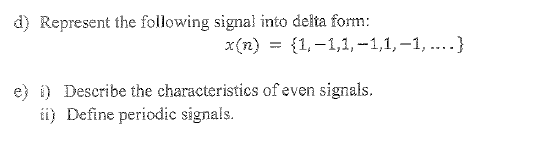 Solved d) Represent the following signal into delta form: | Chegg.com