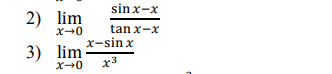 \( \begin{array}{l}\lim _{x \rightarrow 0} \frac{\sin x-x}{\tan x-x} \\ \lim _{x \rightarrow 0} \frac{x-\sin x}{x^{3}}\end{ar