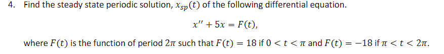 Solved 4. Find the steady state periodic solution, Xsp(t) of | Chegg.com