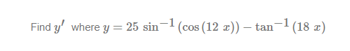 \( y=25 \sin ^{-1}(\cos (12 x))-\tan ^{-1}(18 x) \)