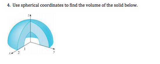 Solved 4. Use spherical coordinates to find the volume of | Chegg.com