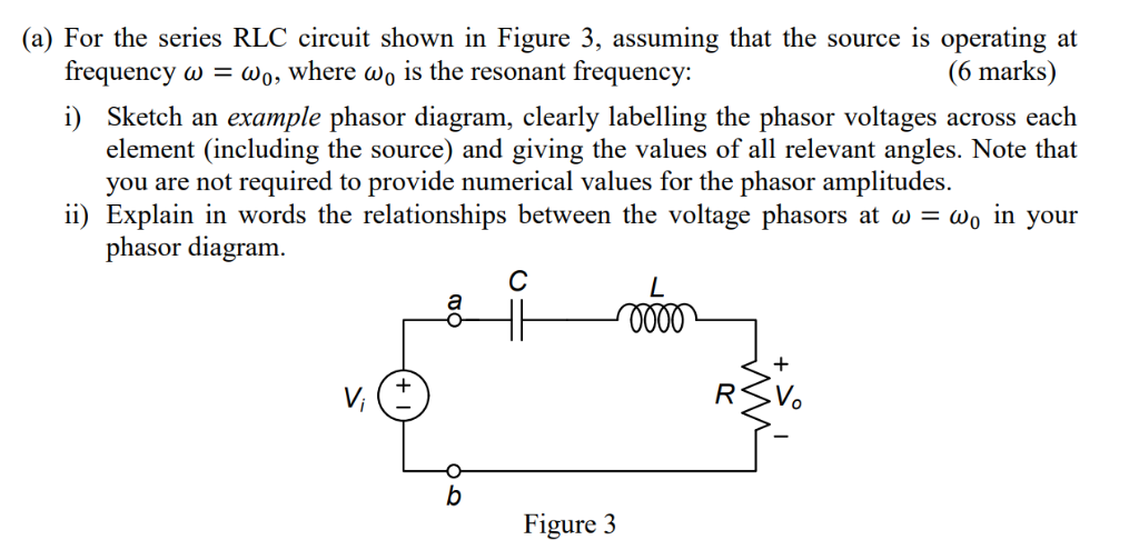 Solved a) For the series RLC circuit shown in Figure 3, | Chegg.com