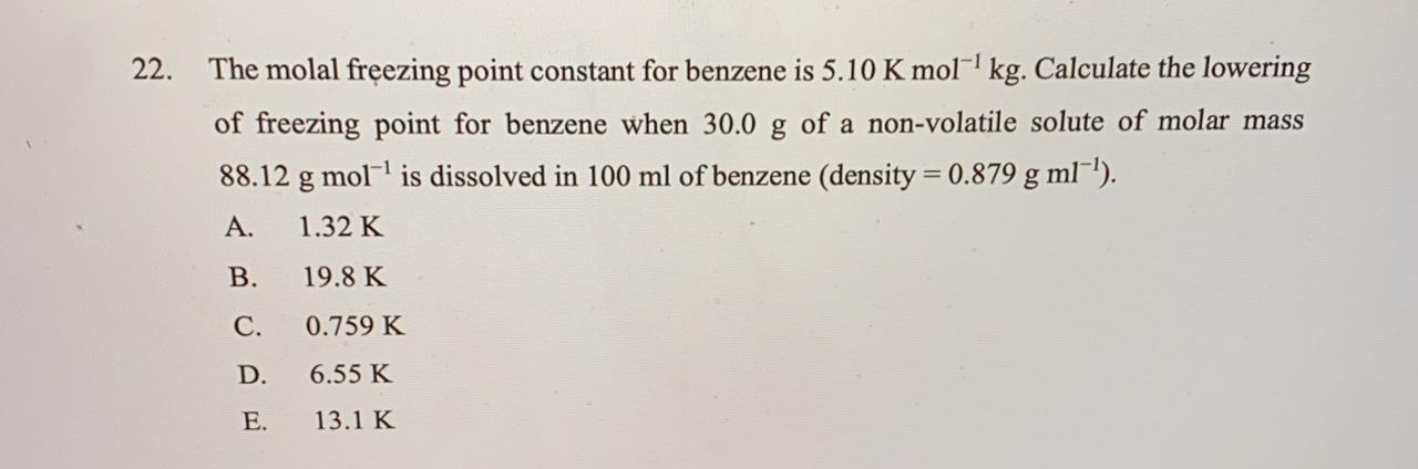 Solved 22. The molal freezing point constant for benzene is | Chegg.com