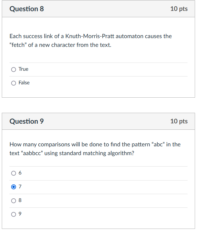 Each success link of a Knuth-Morris-Pratt automaton causes the fetch of a new character from the text.
True
False
Question 