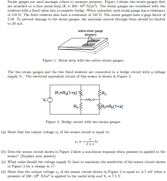 Solved Strain gauges are used amongst others to measure