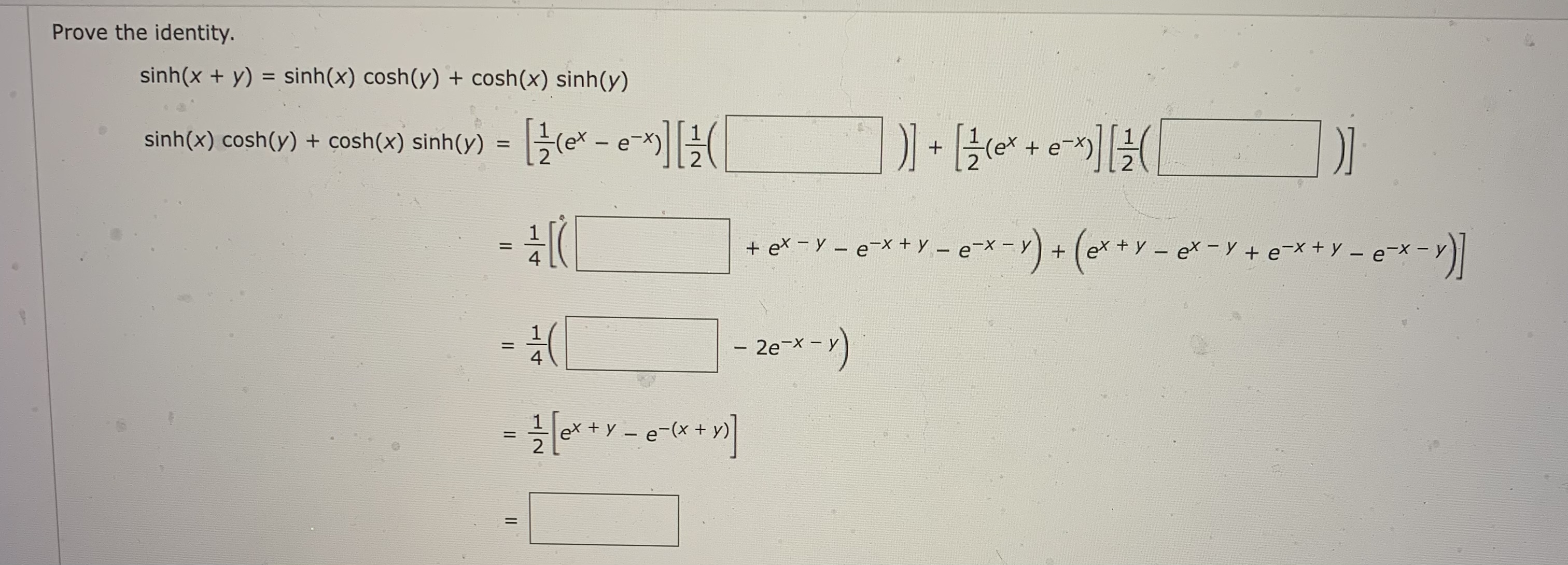 Prove the identity. \[ \begin{array}{l} \sinh (x+y)=\sinh (x) \cosh (y)+\cosh (x) \sinh (y) \\ \sinh (x) \cosh (y)+\cosh (x)