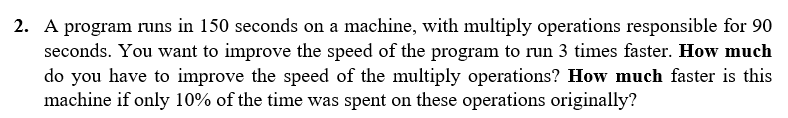 Solved 2. A program runs in 150 seconds on a machine, with | Chegg.com
