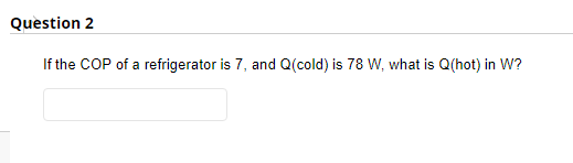 Solved If the COP of a refrigerator is 7 , and Q (cold) is | Chegg.com