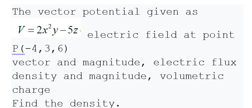 Solved The Vector Potential Given As V = 2x²y – 5z Electric | Chegg.com