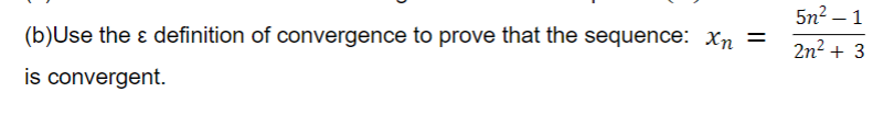 Solved (b) Use the ε definition of convergence to prove that | Chegg.com