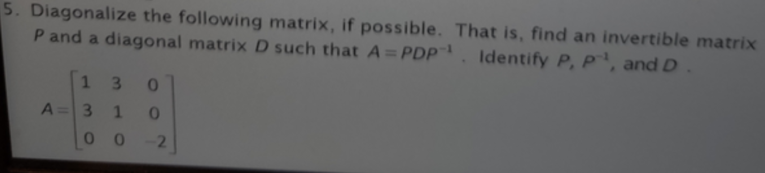Solved 5. Diagonalize the following matrix, if possible. | Chegg.com