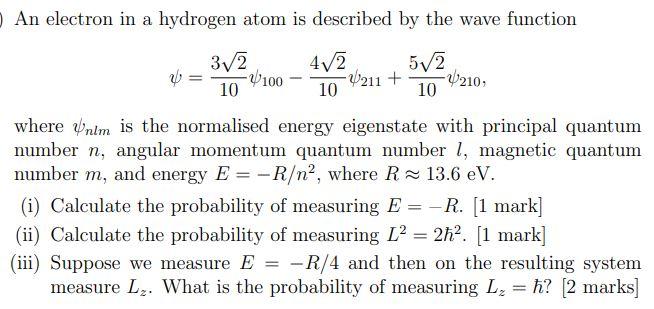 Solved An electron in a hydrogen atom is described by the | Chegg.com