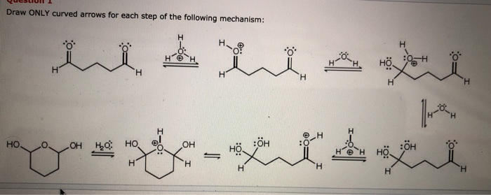 Solved Draw ONLY curved arrows for each step of the | Chegg.com
