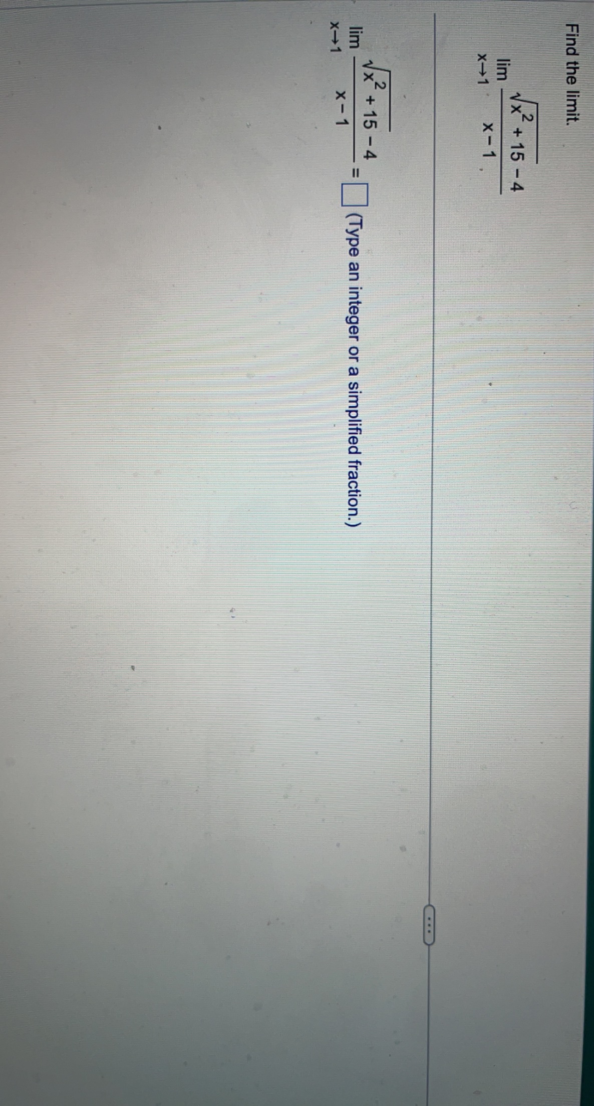 Solved Find the limit. limx→1x−1x2+15−4 limx→1x−1x2+15−4= | Chegg.com