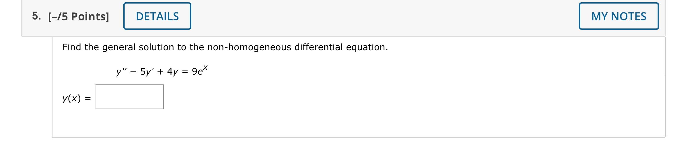 Find the general solution to the non-homogeneous differential equation.
\[
y^{\prime \prime}-5 y^{\prime}+4 y=9 e^{x}
\]