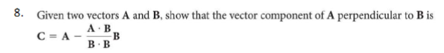 Solved Given Two Vectors A And B, Show That The Vector | Chegg.com