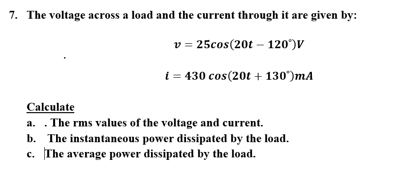 Solved 7. The voltage across a load and the current through | Chegg.com