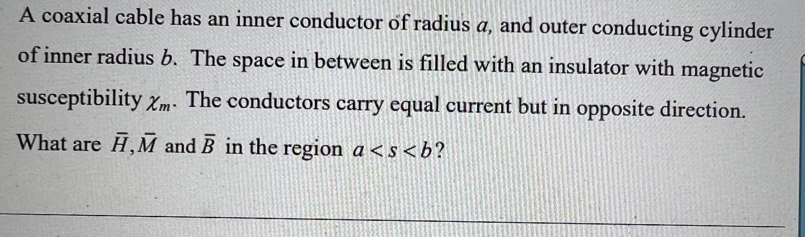 Solved A coaxial cable has an inner conductor of radius a, | Chegg.com
