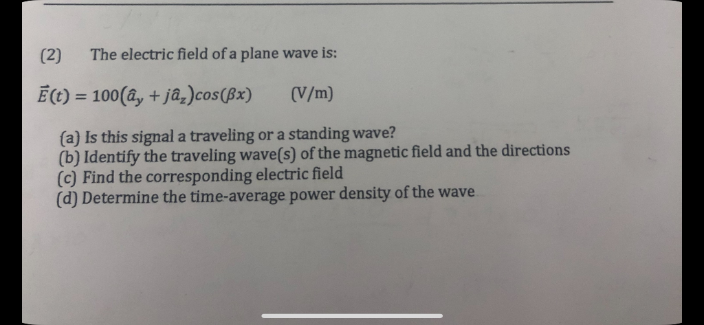 Solved (2) The electric field of a plane wave is: E(t)-100(, | Chegg.com