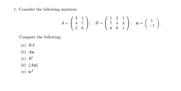 Solved 1. Consider the following matrices: A = 3 1 4 7 2 6 ; | Chegg.com