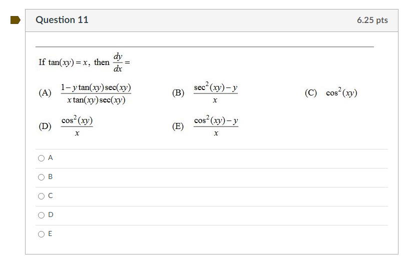 Solved If tan(xy)=x, then dxdy= (A) | Chegg.com