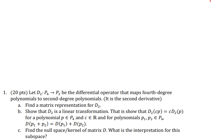 Solved (20 pts) Let D2:P4→P2 be the differential operator | Chegg.com
