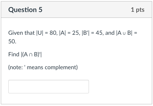 Solved Given That ∣U∣=80,∣A∣=25,∣B′∣=45, And ∣A∪B∣= 50. Find | Chegg.com