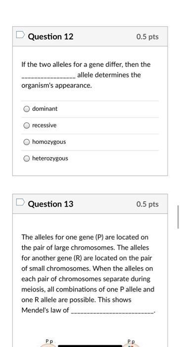Solved Question 12 0.5 pts If the two alleles for a gene | Chegg.com