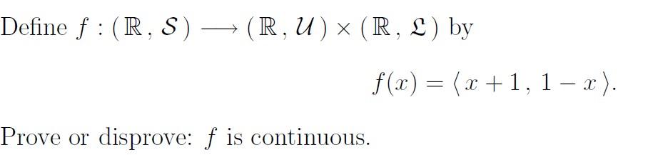 Solved Define f:(R,S) (R,U)×(R,L) by f(x)= x+1,1−x . Prove | Chegg.com