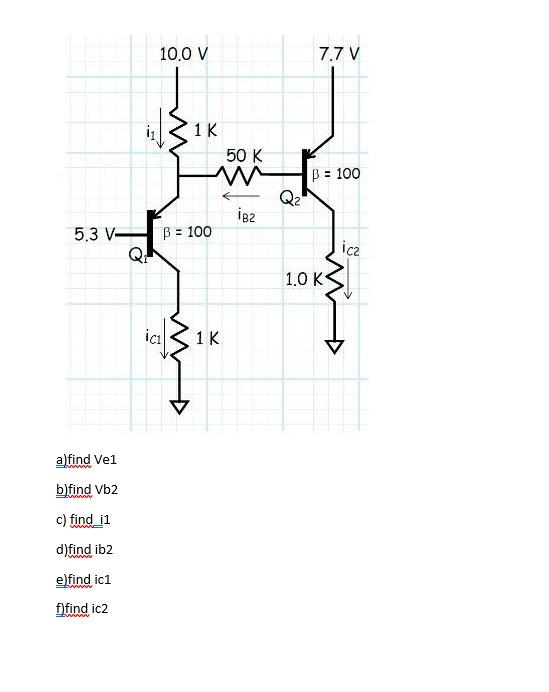 Solved 10 0 V 7 7 V 11 1k 50 K B 100 Ib2 5 3 V B 100 Chegg Com