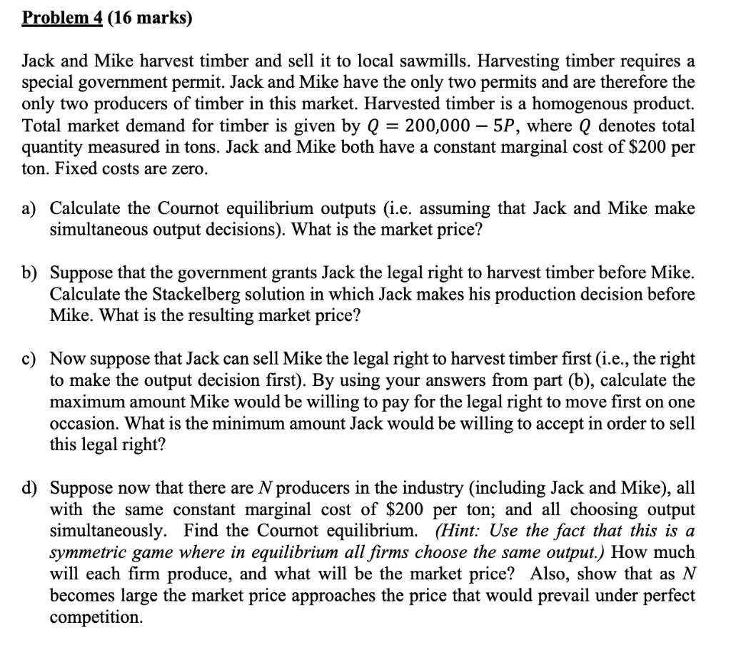 Jack and Mike harvest timber and sell it to local sawmills. Harvesting timber requires a special government permit. Jack and 