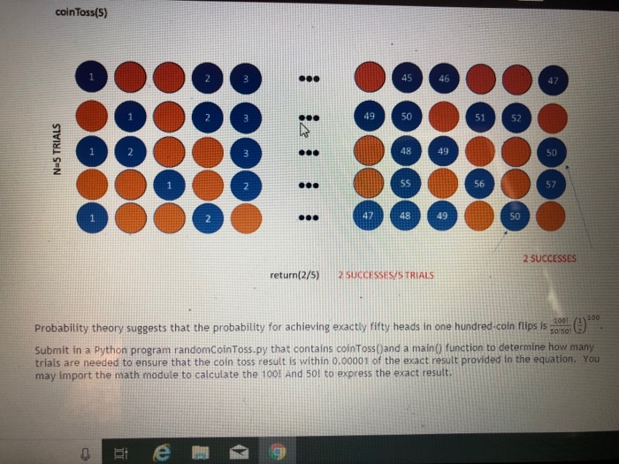 Solved Design a well documented python function coinToss(N) | Chegg.com