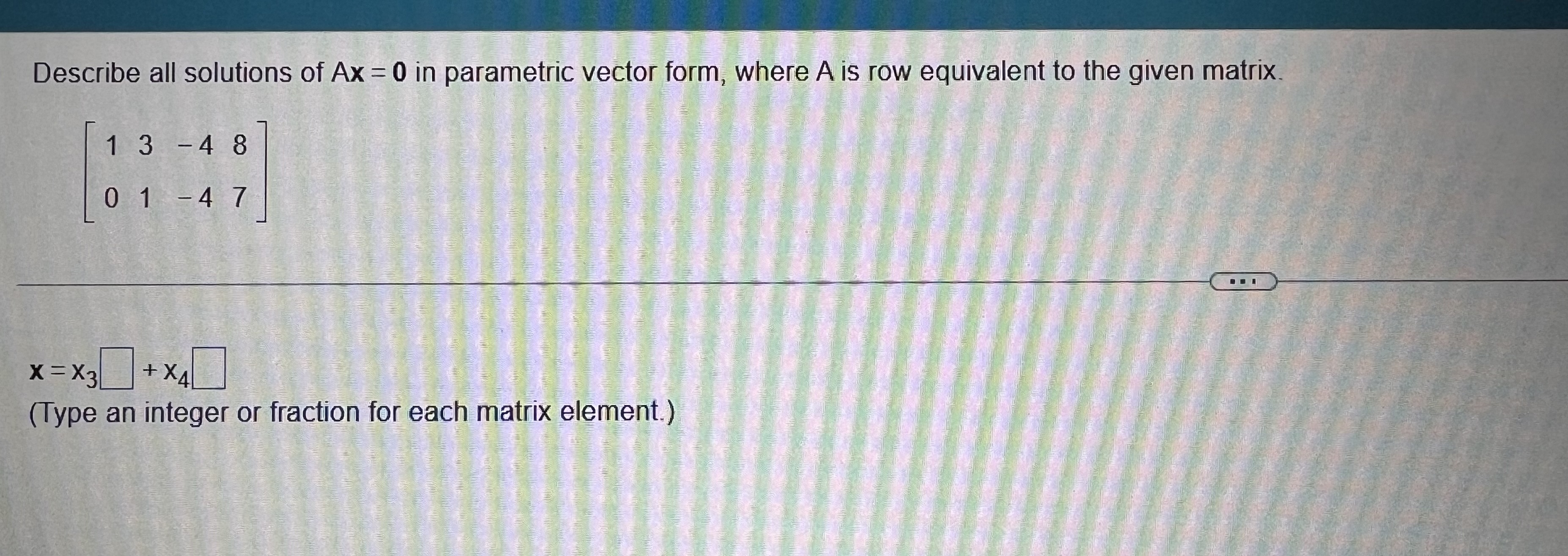 Solved Describe all solutions of Ax=0 in parametric vector | Chegg.com