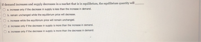 Solved If demand increases and supply decreases in a market | Chegg.com