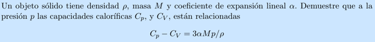 Un objeto sólido tiene densidad \( \rho \), masa \( M \) y coeficiente de expansión lineal \( \alpha \). Demuestre que a la o