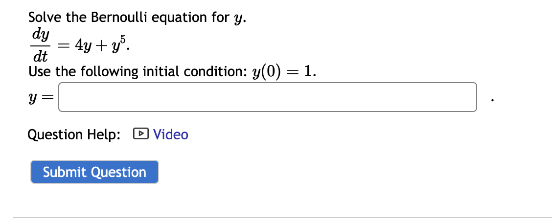Solved Solve the Bernoulli equation for y. dtdy=4y+y5 Use | Chegg.com
