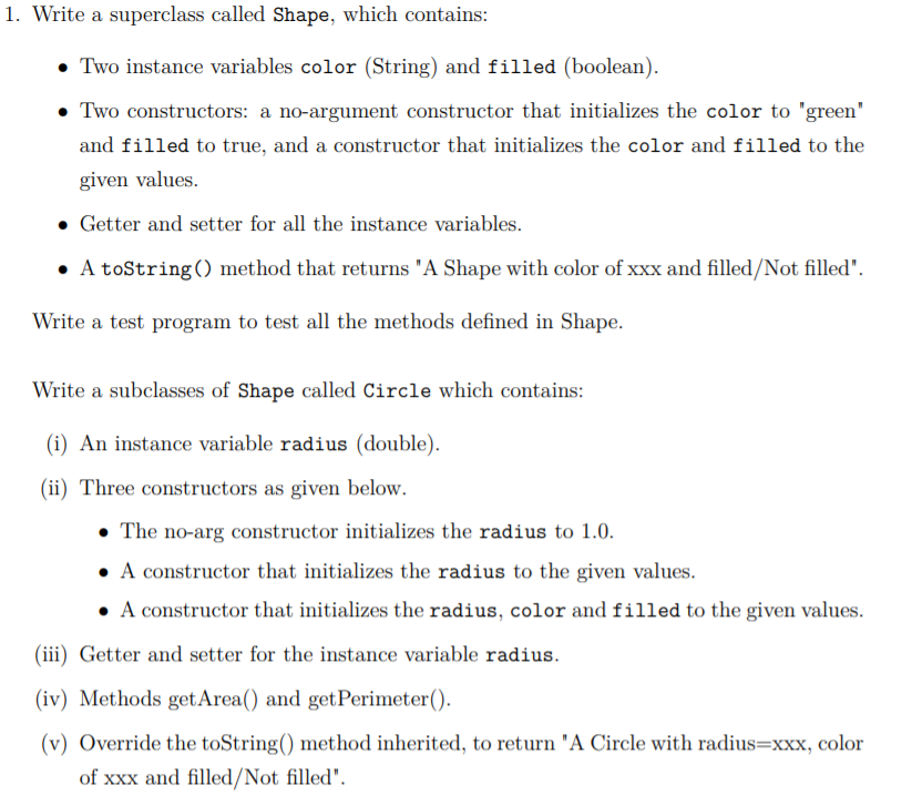 Solved 1. Write a superclass called Shape, which contains: • | Chegg.com