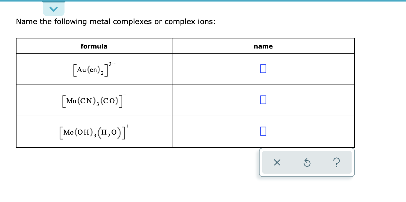 Solved Name The Following Metal Complexes Or Complex Ions Chegg Com