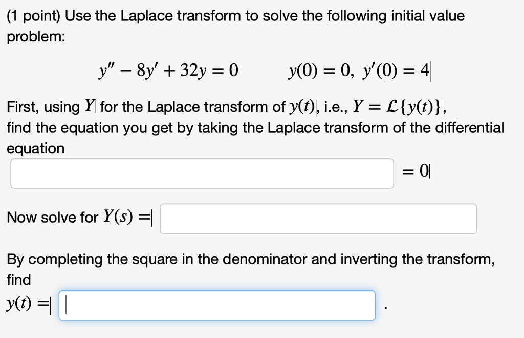 Use The Laplace Transform To Solve The Following