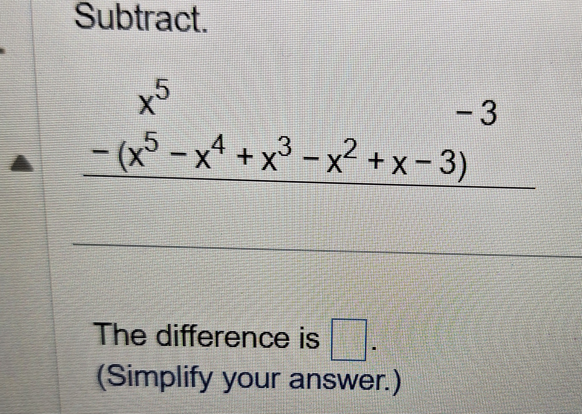 solved-subtract-x5-x4-x3-x2-x-3-the-difference-is-chegg