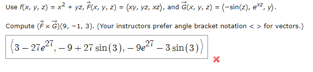 Use \( f(x, y, z)=x^{2}+y z, \vec{F}(x, y, z)=\langle x y, y z, x z\rangle \), and \( \vec{G}(x, y, z)=\left\langle-\sin (z),