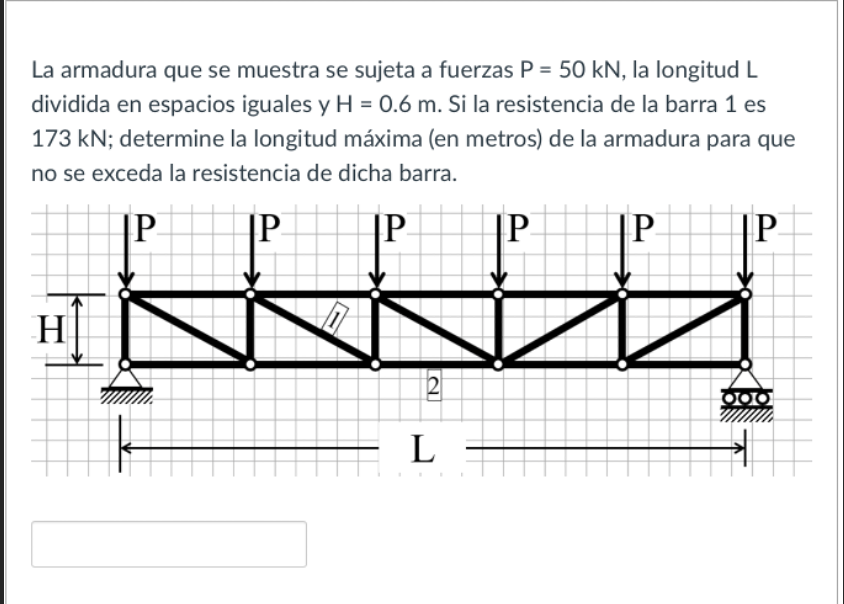 La armadura que se muestra se sujeta a fuerzas \( P=50 \mathrm{kN} \), la longitud L dividida en espacios iguales y \( \mathr