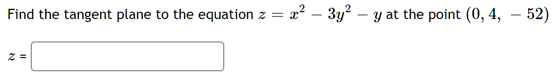 Solved Find The Tangent Plane To The Equation Z X2−3y2−y At