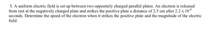 Solved 5. A uniform electric field is set up between two | Chegg.com
