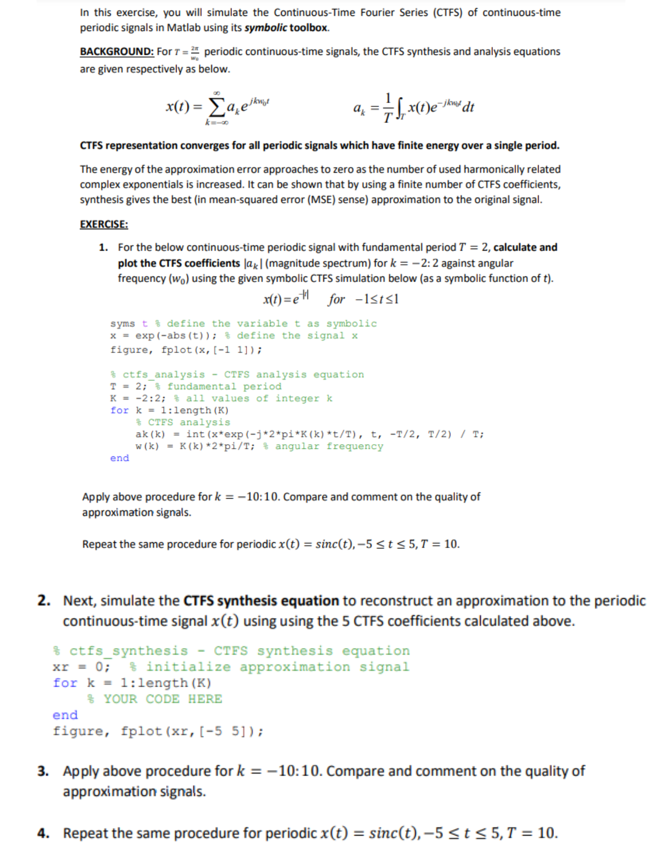 In this exercise, you will simulate the Continuous-Time Fourier Series (CTFS) of continuous-time periodic signals in Matlab u