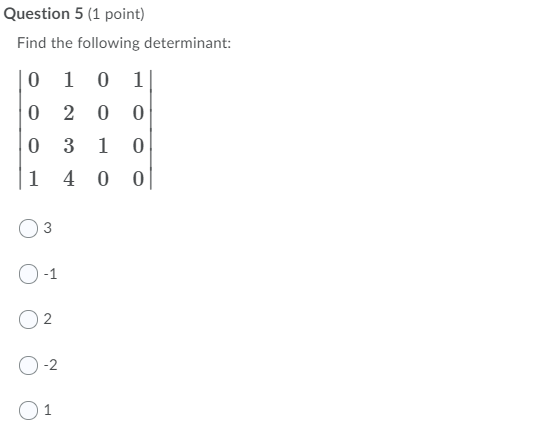 Solved Question 5 (1 point) Find the following determinant: | Chegg.com